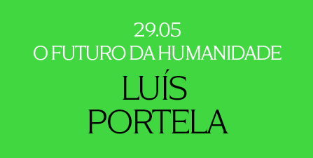 O Futuro da Humanidade com Luís Portela